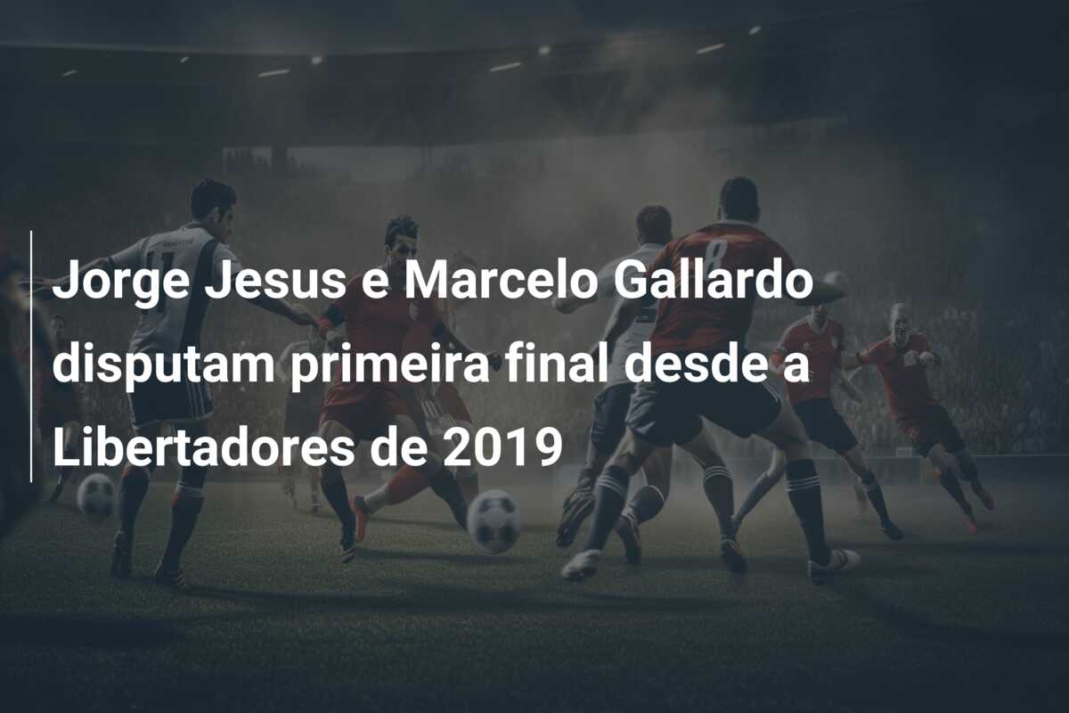 Jorge Jesus e Marcelo Gallardo disputam primeira final desde a Libertadores de 2019
