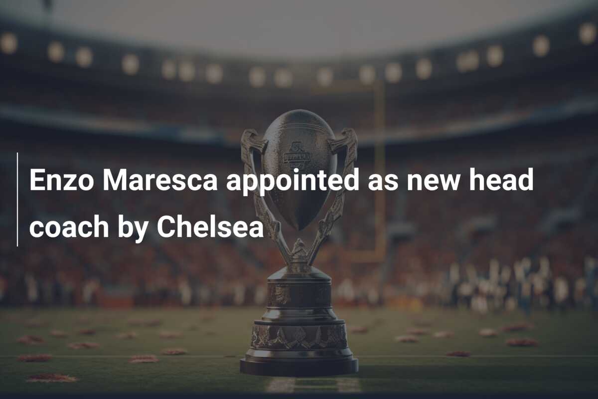 Enzo Maresca Appointed As New Head Coach By Chelsea - Azscore.com