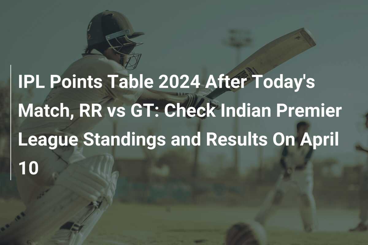 IPL Points Table 2024 After Today's Match, RR vs GT Check Indian