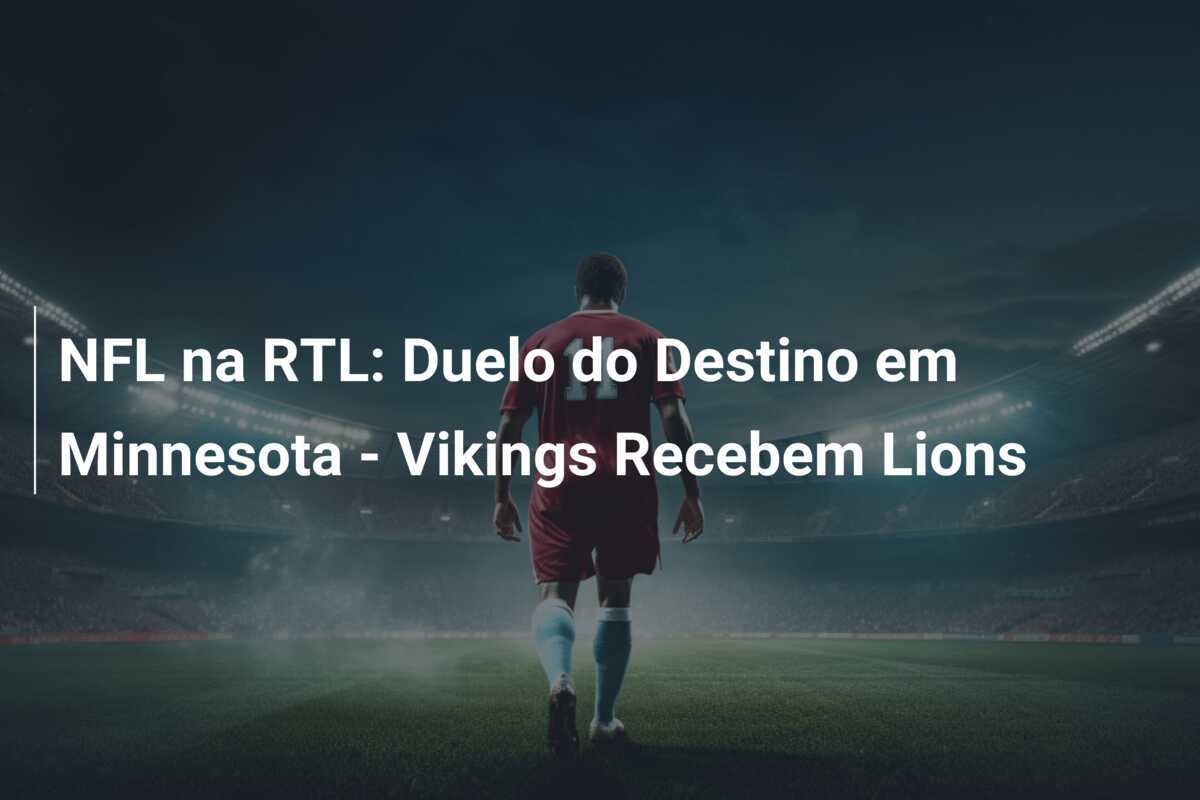 NFL na RTL: Duelo do Destino em Minnesota - Vikings Recebem Lions