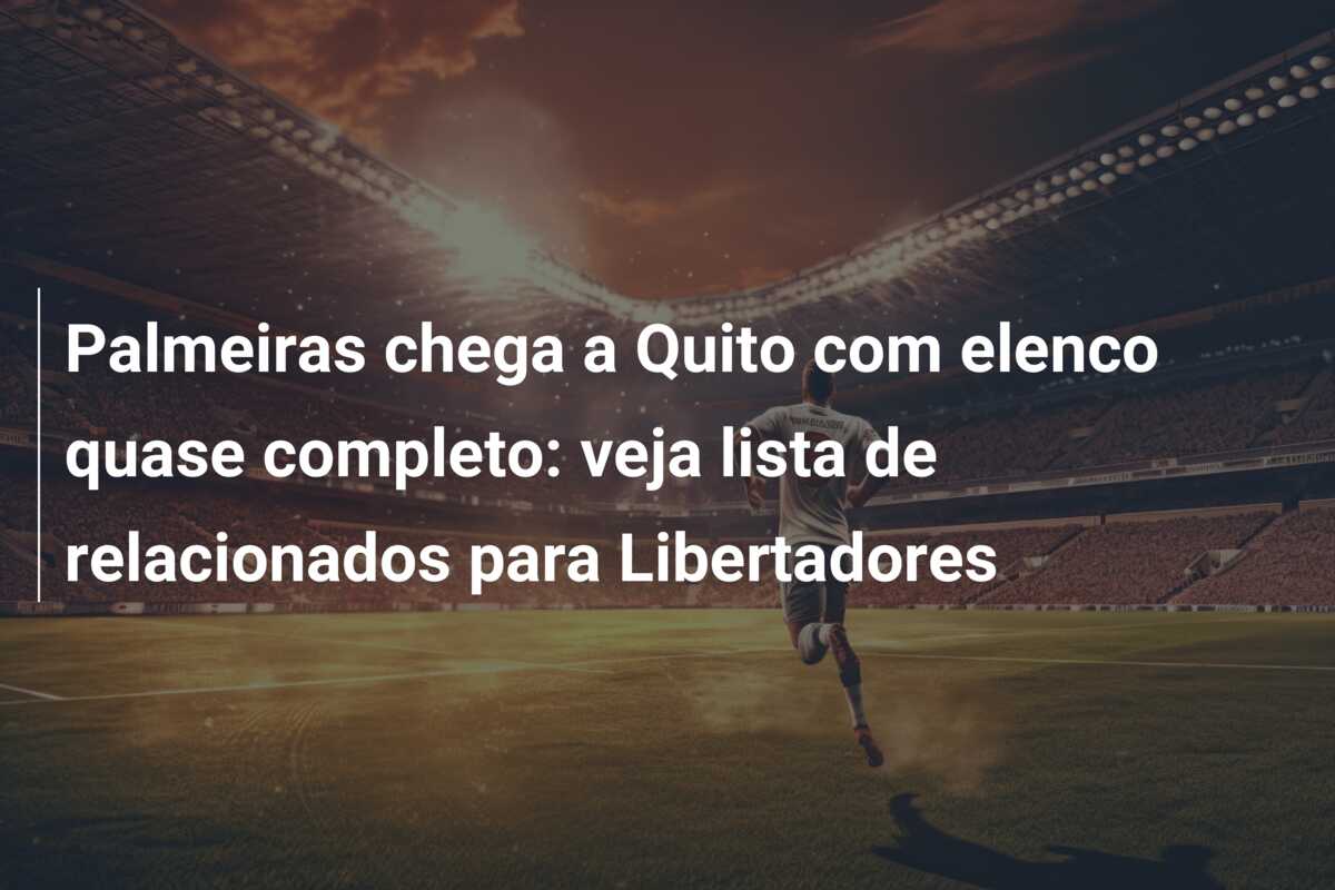 Palmeiras chega a Quito com elenco quase completo: veja lista de relacionados para Libertadores