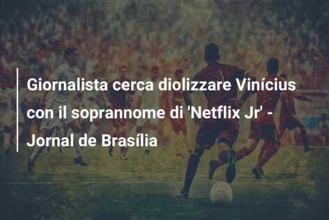 Giornalista cerca diolizzare Vinícius con il soprannome di ‘Netflix Jr’ – Jornal de Brasília