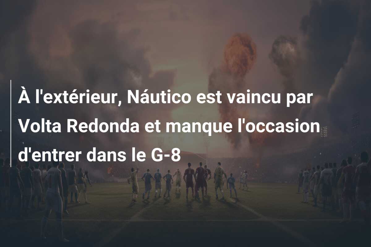À l’extérieur, Náutico est vaincu par Volta Redonda et manque l’occasion d’entrer dans le G-8