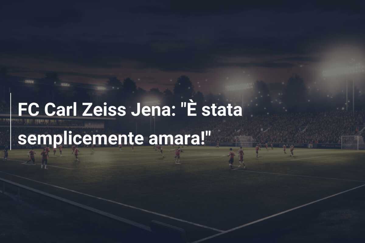 FC Carl Zeiss Jena: "È stata semplicemente amara!"