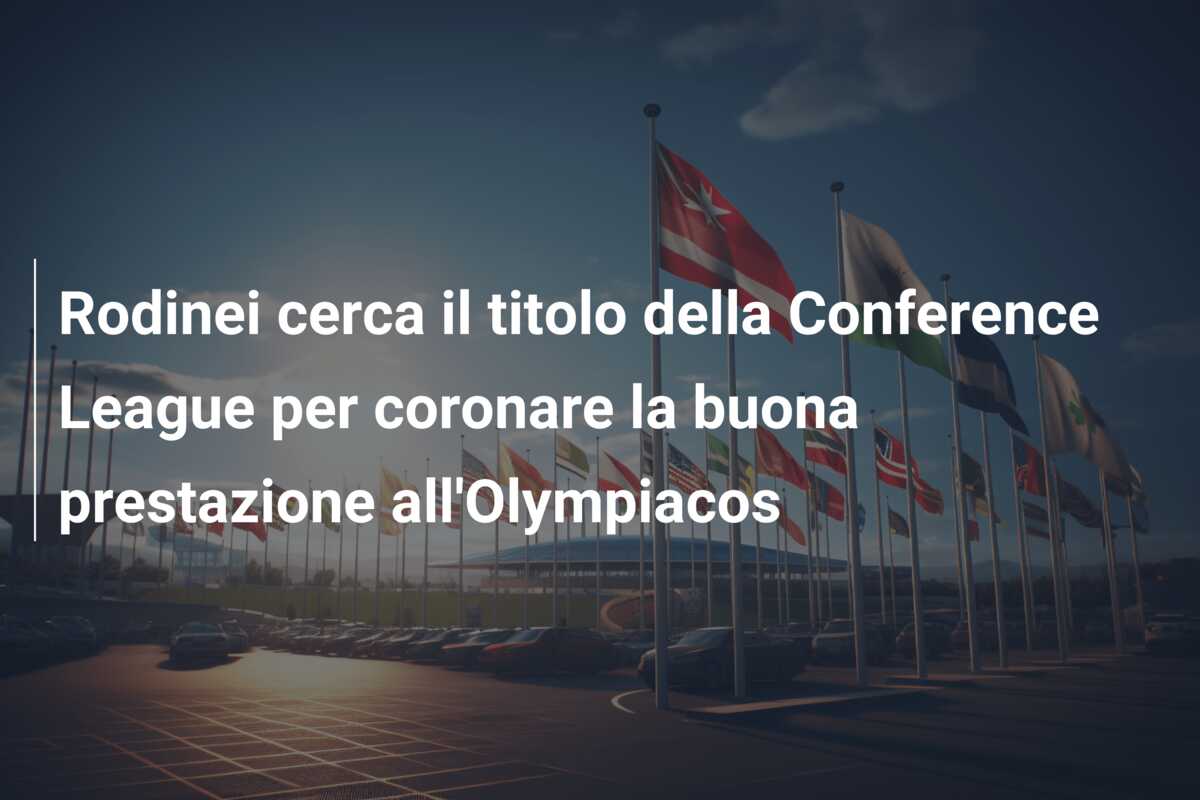 Rodinei cerca il titolo della Conference League per coronare la buona prestazione all’Olympiacos