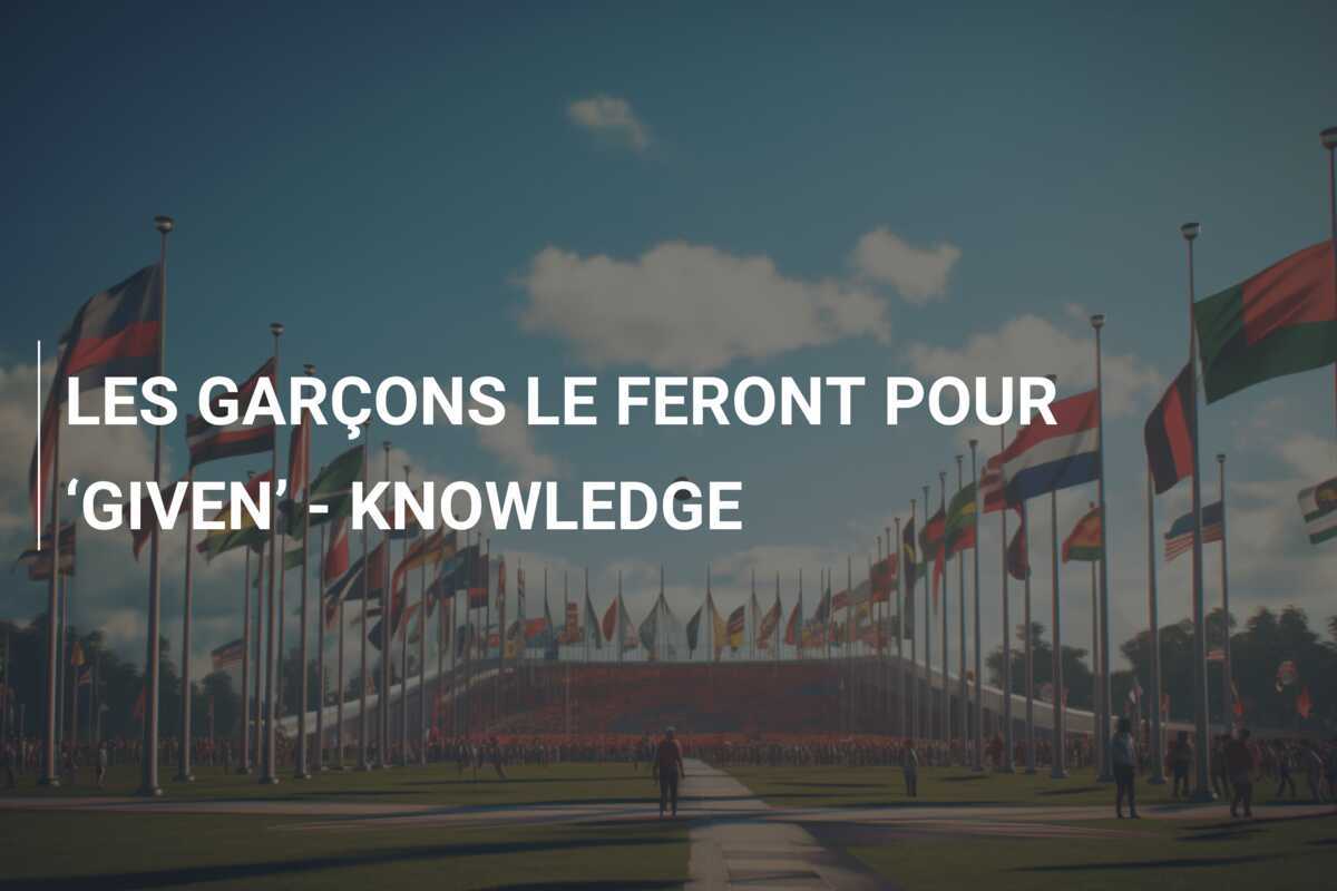 LES GARÇONS LE FERONT POUR ‘GIVEN’ - KNOWLEDGE
