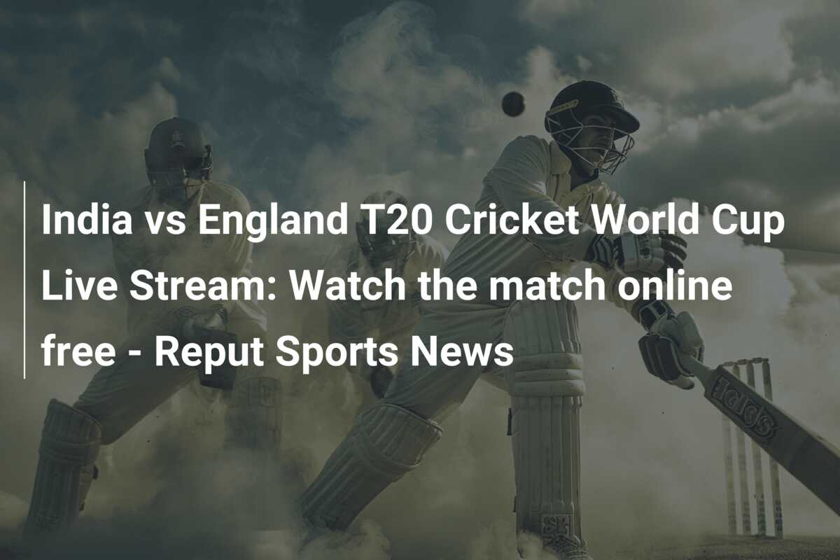 India vs England T20 Cricket World Cup Live Stream Watch the match