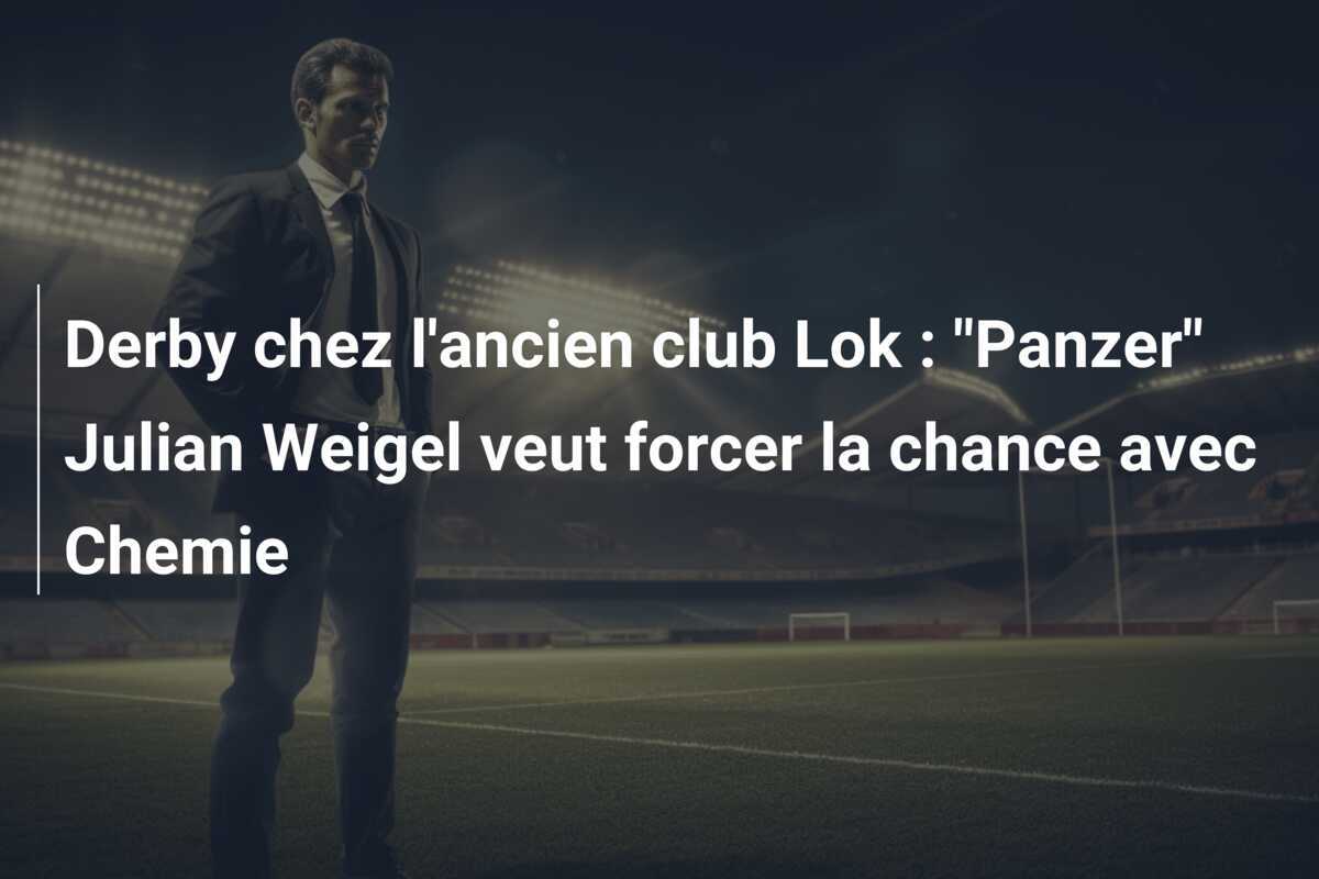 Derby chez l'ancien club Lok : "Panzer" Julian Weigel veut forcer la chance avec Chemie