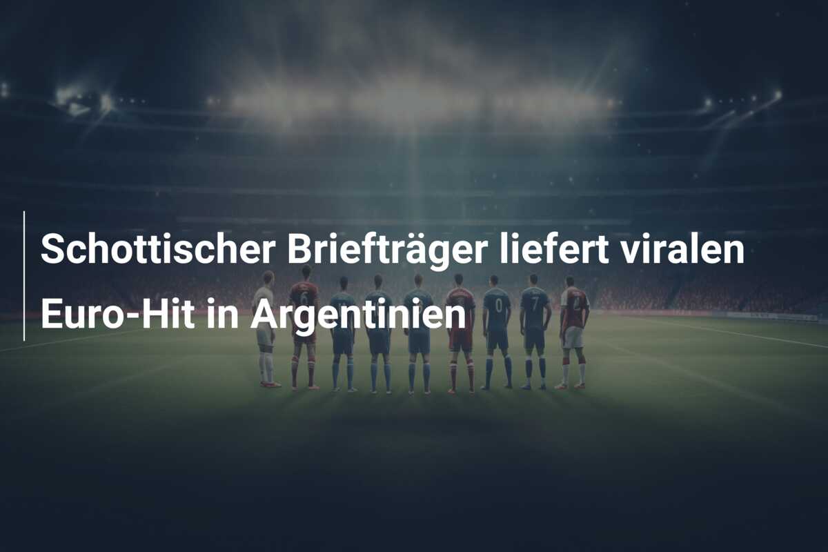 Schottischer Briefträger liefert viralen Euro-Hit in Argentinien
