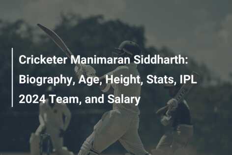 Cricketer Manimaran Siddharth: Biography, Age, Height, Stats, IPL 2024 ...