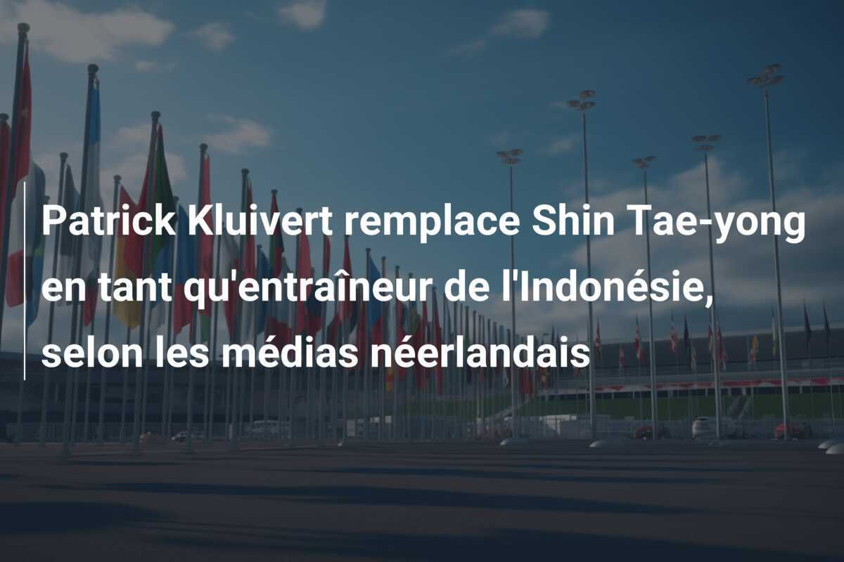 Patrick Kluivert remplace Shin Tae-yong en tant qu'entraîneur de l'Indonésie, selon les médias néerlandais