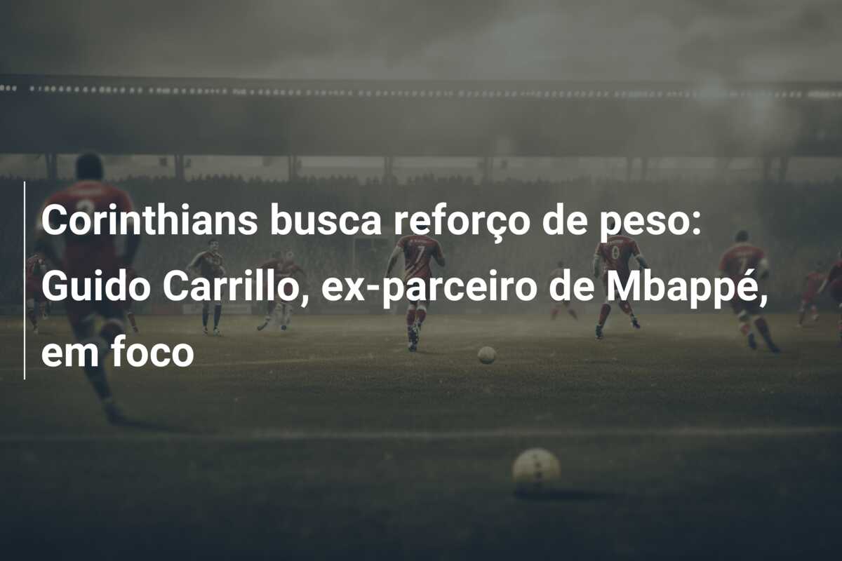 Corinthians busca reforço de peso: Guido Carrillo, ex-parceiro de Mbappé, em foco