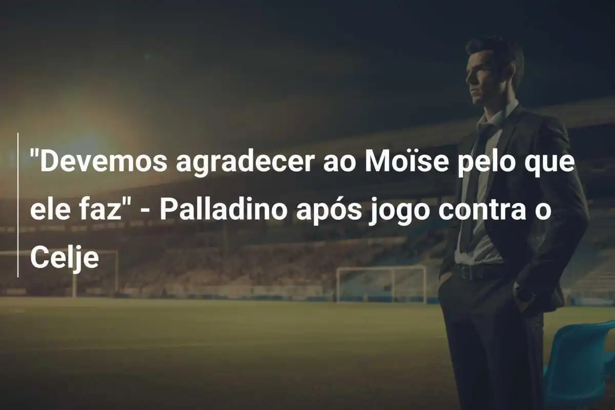 "Devemos agradecer ao Moïse pelo que ele faz" - Palladino após jogo contra o Celje