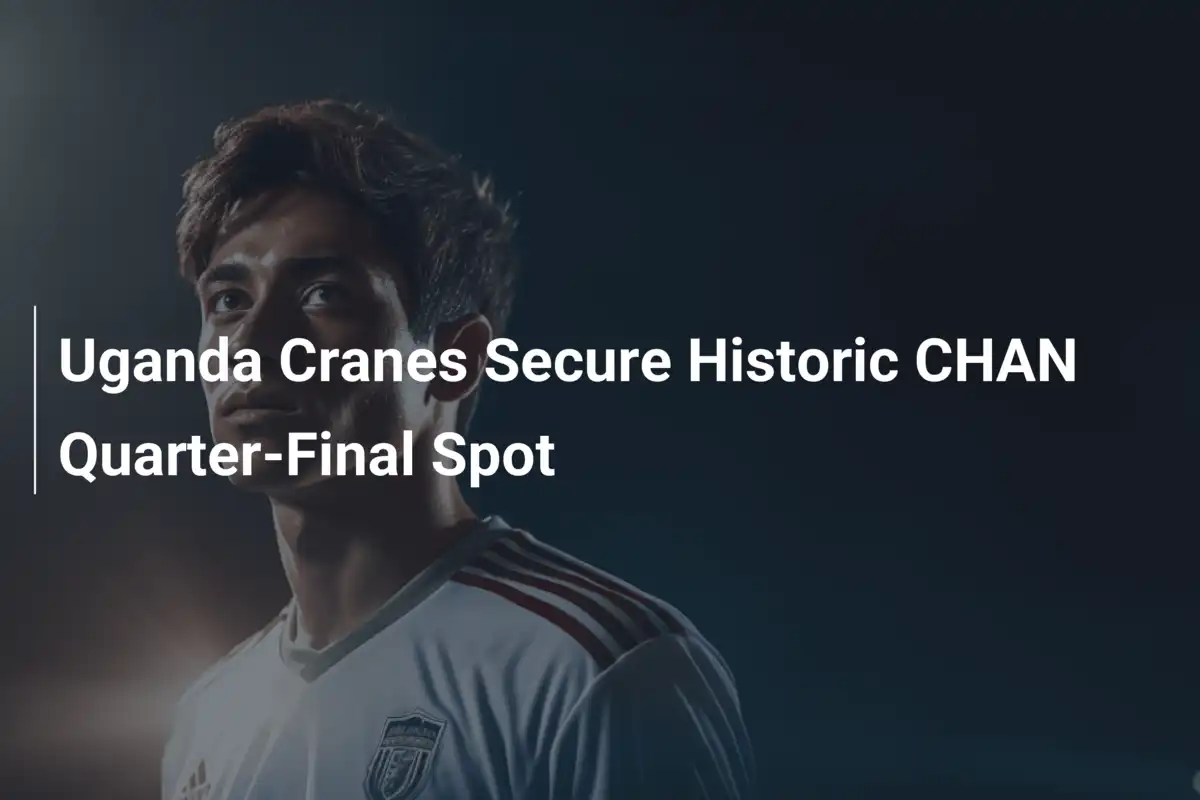 Les Cranes de l'Ouganda s’offrent une qualification historique en quarts de finale du CHAN