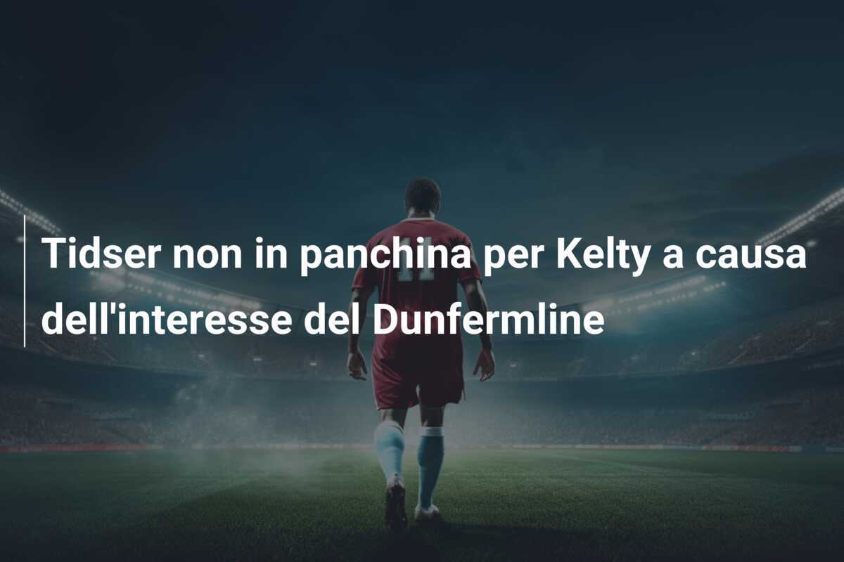 Tidser non in panchina per Kelty a causa dell'interesse del Dunfermline