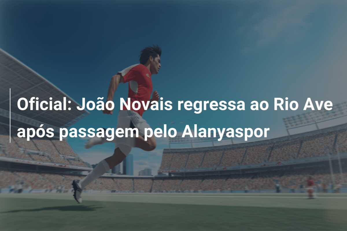 Oficial: João Novais regressa ao Rio Ave após passagem pelo Alanyaspor