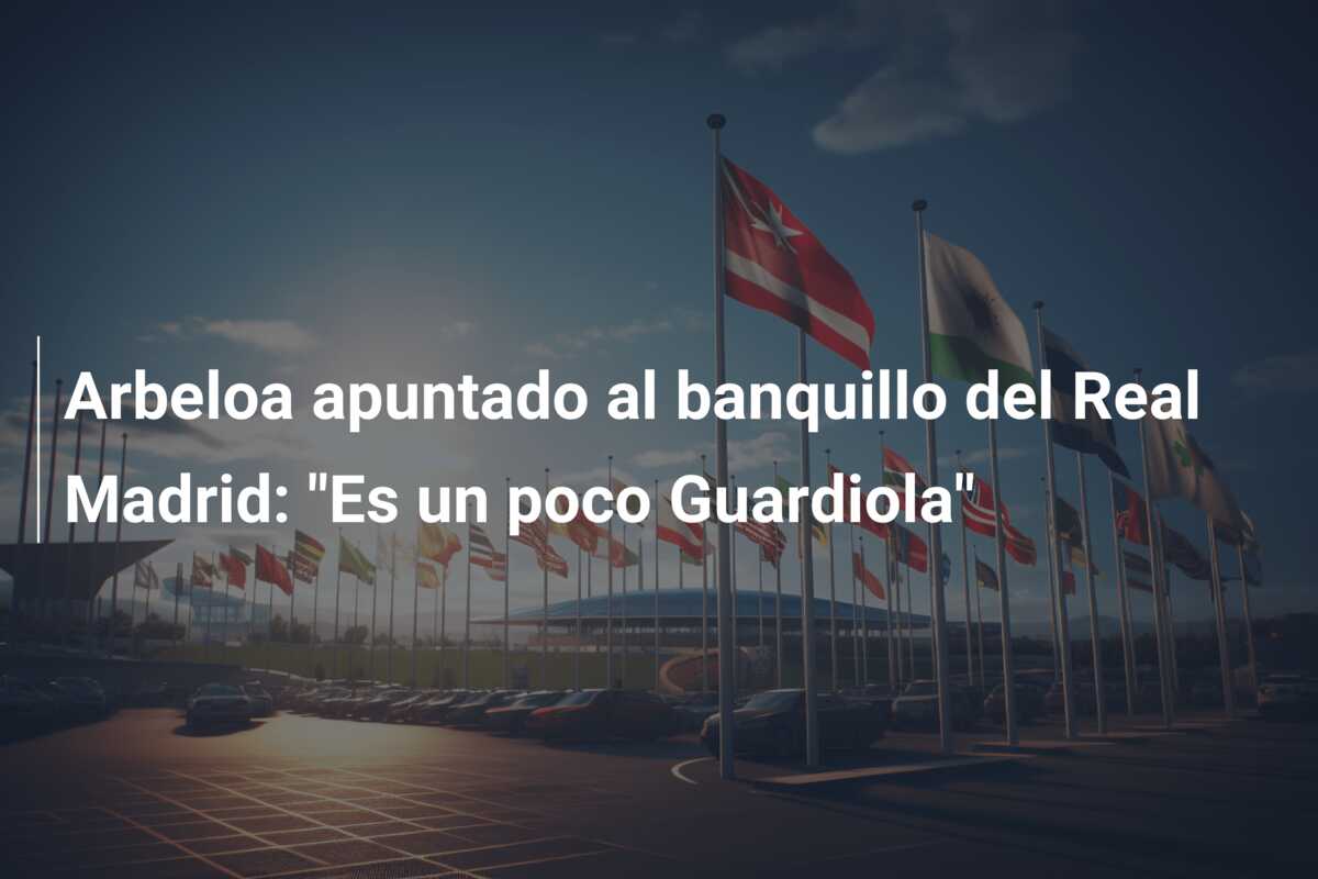 Arbeloa apuntado al banquillo del Real Madrid: “Es un poco Guardiola”
