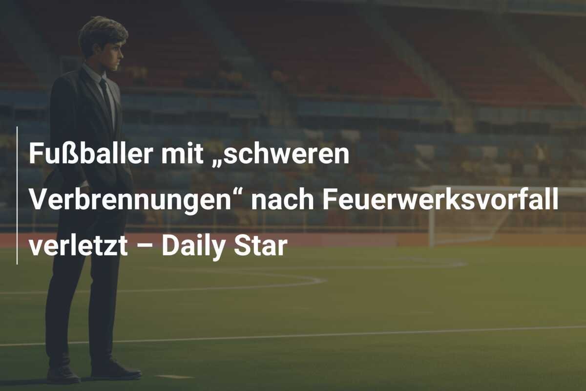 Fußballer mit „schweren Verbrennungen“ nach Feuerwerksvorfall verletzt – Daily Star