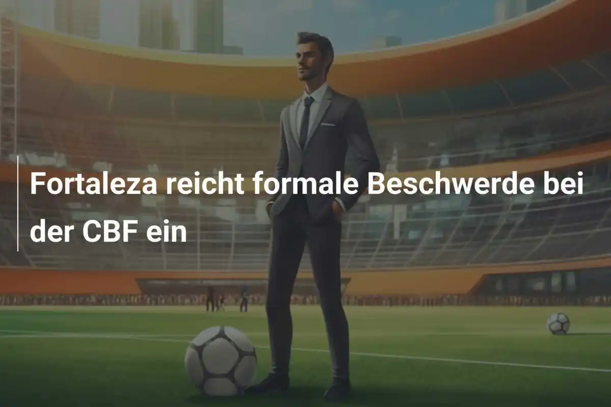 Fortaleza reicht formale Beschwerde bei der CBF ein
