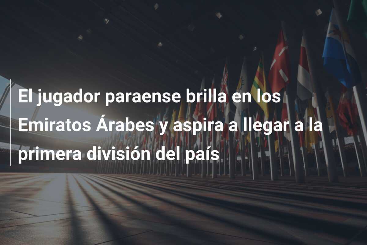 El jugador paraense brilla en los Emiratos Árabes y aspira a llegar a la primera división del país