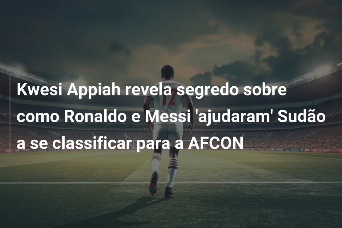 Kwesi Appiah revela segredo sobre como Ronaldo e Messi 'ajudaram' Sudão a se classificar para a AFCON