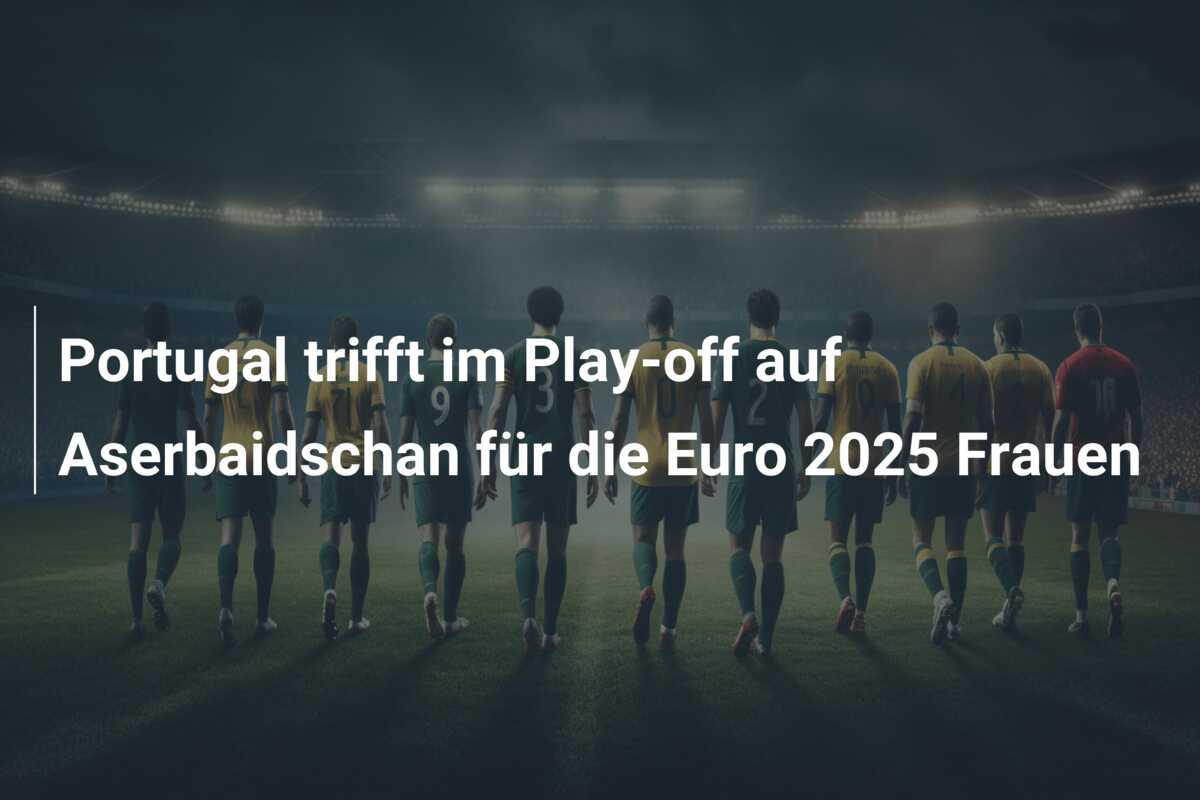 Portugal trifft im Play-off auf Aserbaidschan für die Euro 2025 Frauen