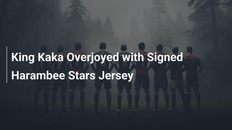 King Kaka begeistert von signiertem Harambee-Stars-Trikot