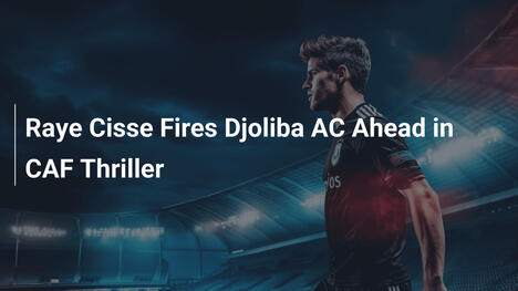 Raye Cisse Fa Volare Djoliba AC nel Thriller CAF