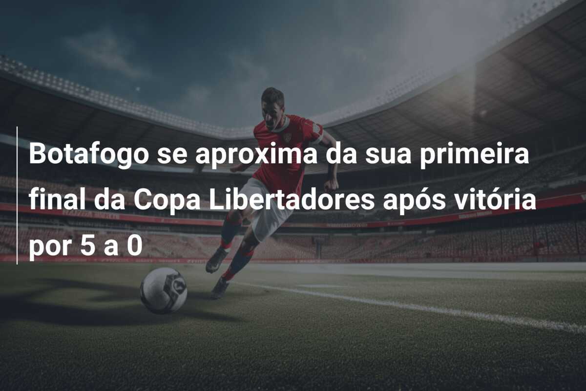 Botafogo se aproxima da sua primeira final da Copa Libertadores após vitória por 5 a 0