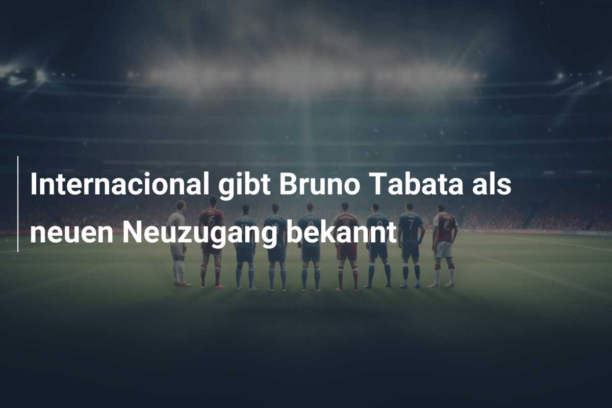 Internacional gibt Bruno Tabata als neuen Neuzugang bekannt