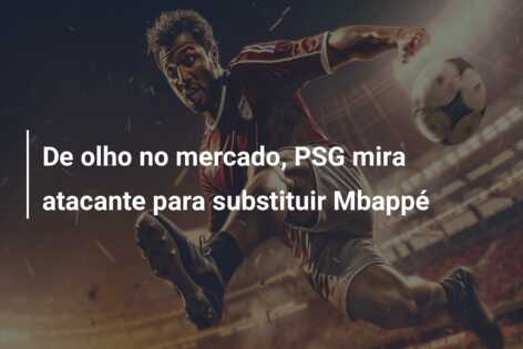 De olho no mercado, PSG mira atacante para substituir Mbappé