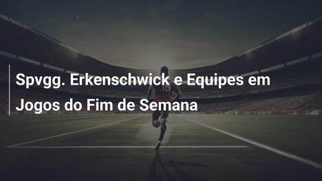 Spvgg. Erkenschwick e Equipes em Jogos do Fim de Semana