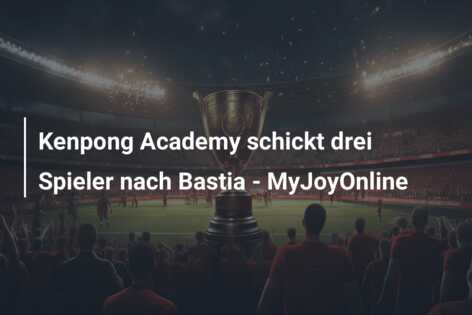 Kenpong Academy schickt drei Spieler nach Bastia – MyJoyOnline