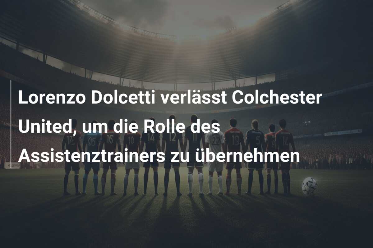 Lorenzo Dolcetti verlässt Colchester United, um die Rolle des Assistenztrainers zu übernehmen