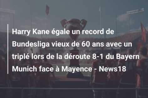 Harry Kane égale un record de Bundesliga vieux de 60 ans avec un triplé lors de la déroute 8-1 du Bayern Munich face à Mayence – News18