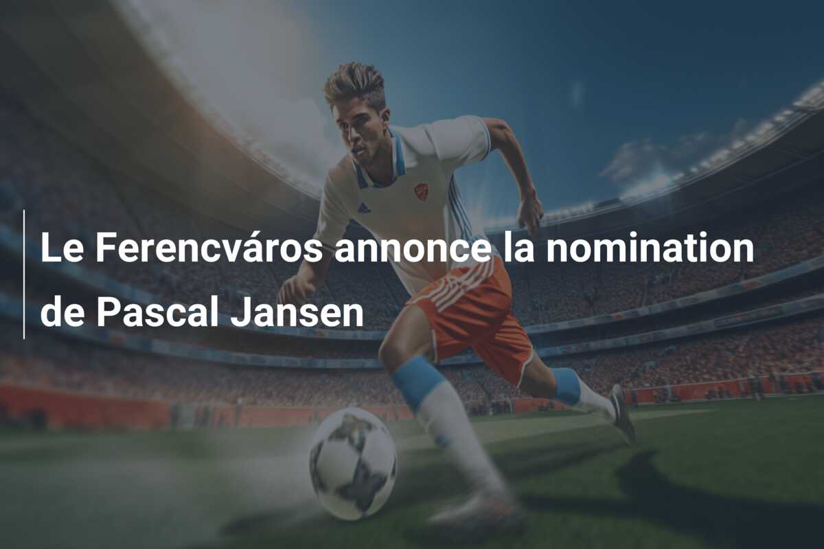 Le Ferencváros annonce la nomination de Pascal Jansen
