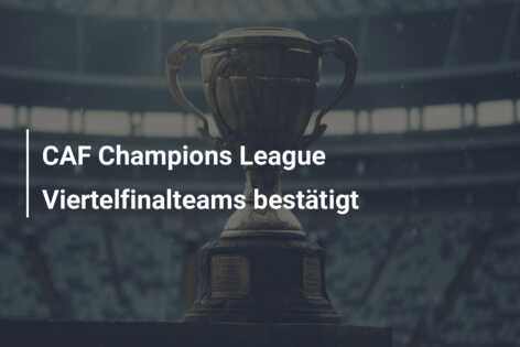CAF Champions League Viertelfinalteams bestätigt