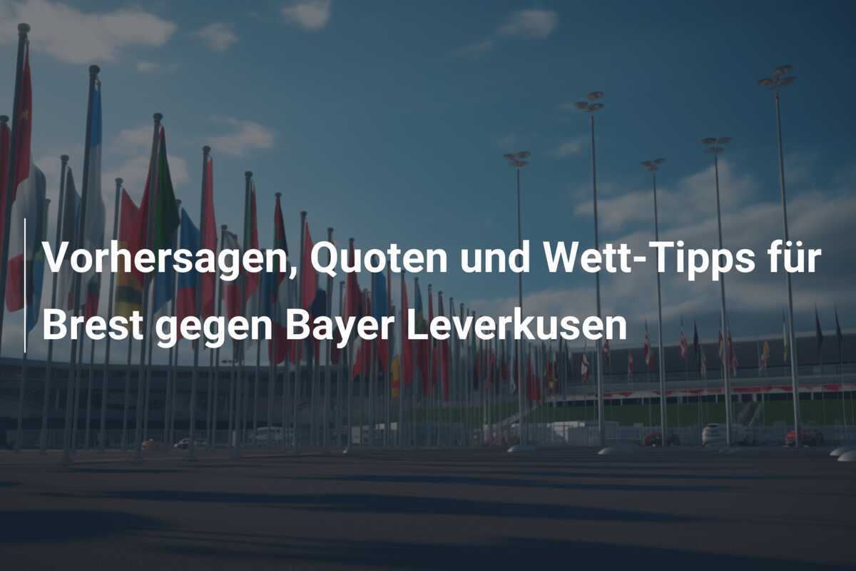 Vorhersagen, Quoten und Wett-Tipps für Brest gegen Bayer Leverkusen