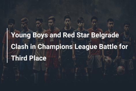 Red Star Belgrade vs Young Boys Prediction and Betting Tips