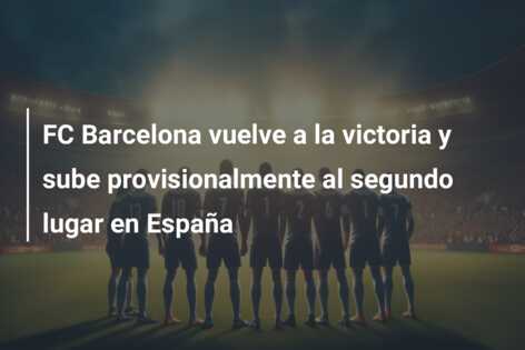 FC Barcelona vuelve a la victoria y sube provisionalmente al segundo lugar en España