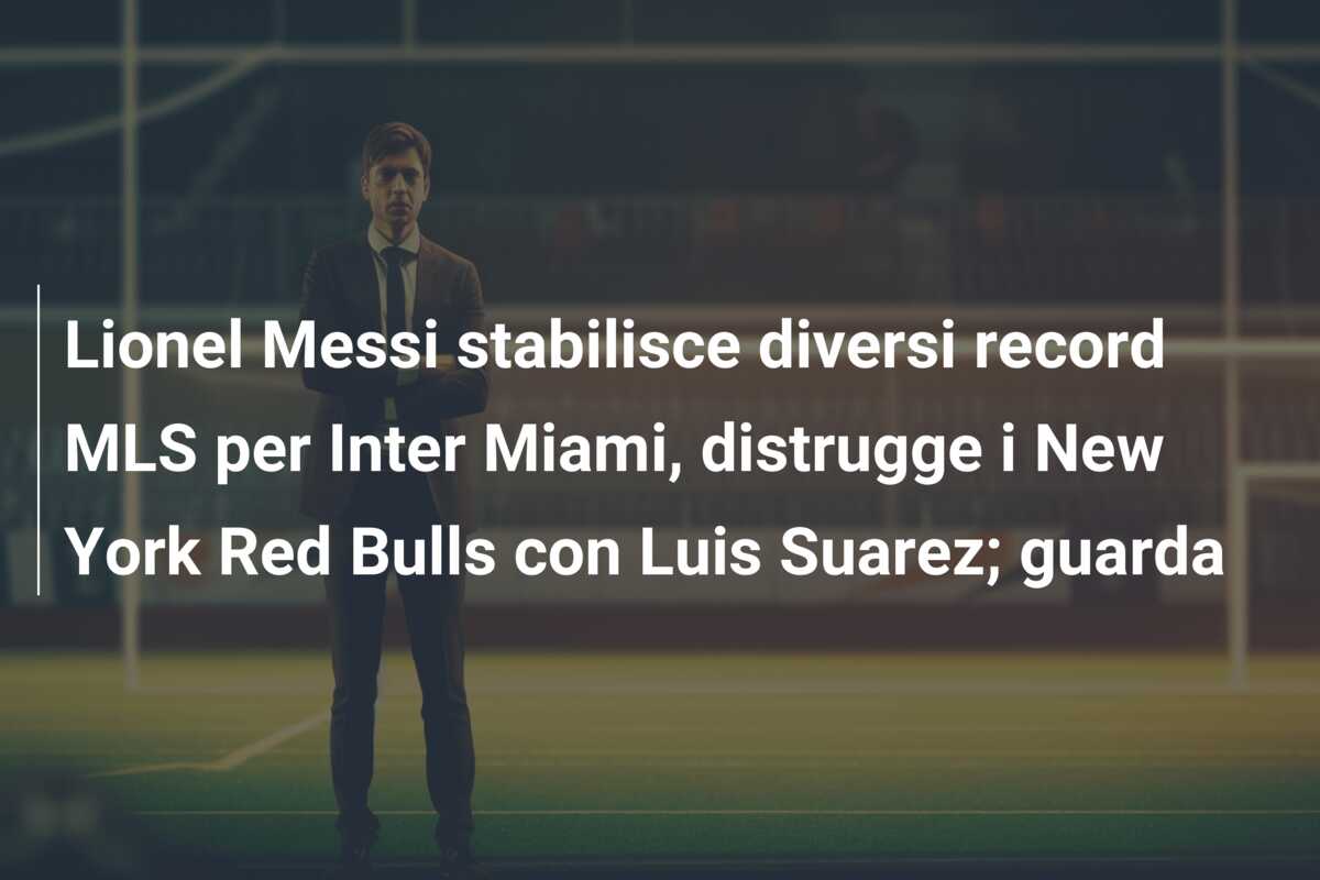 Lionel Messi stabilisce diversi record MLS per Inter Miami, distrugge i New York Red Bulls con Luis Suarez; guarda