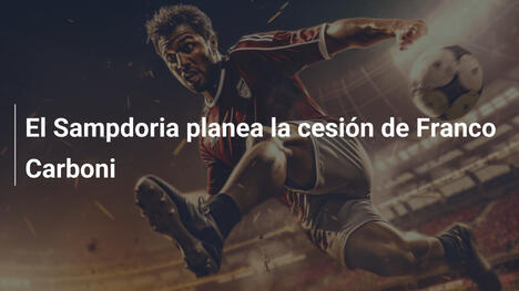 El Sampdoria planea la cesión de Franco Carboni