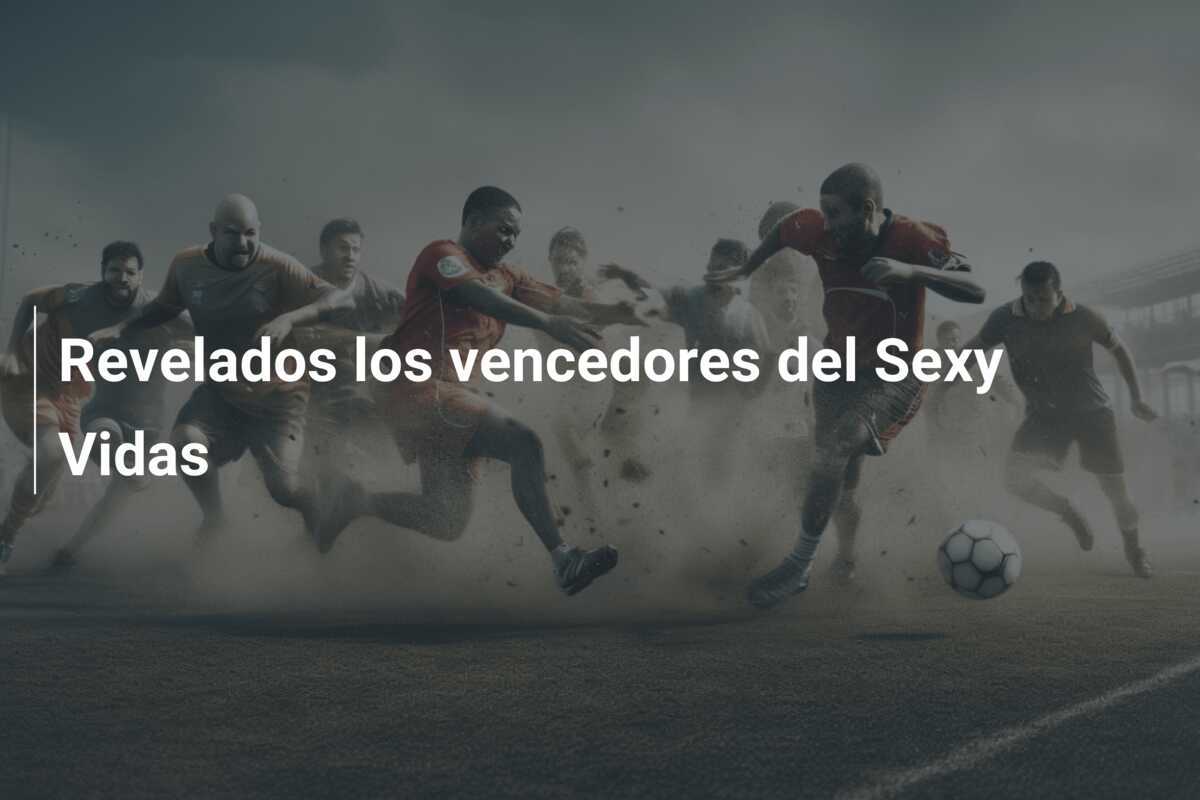 Revelados los vencedores del Sexy Vidas