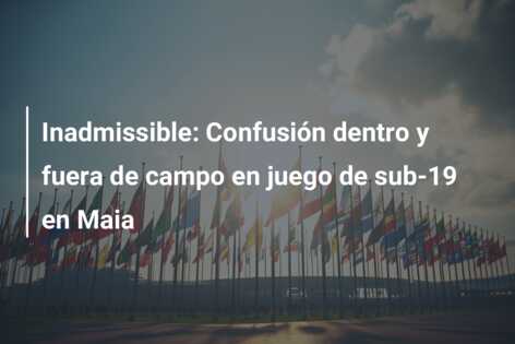 Inadmissible: Confusión dentro y fuera de campo en juego de sub-19 en Maia