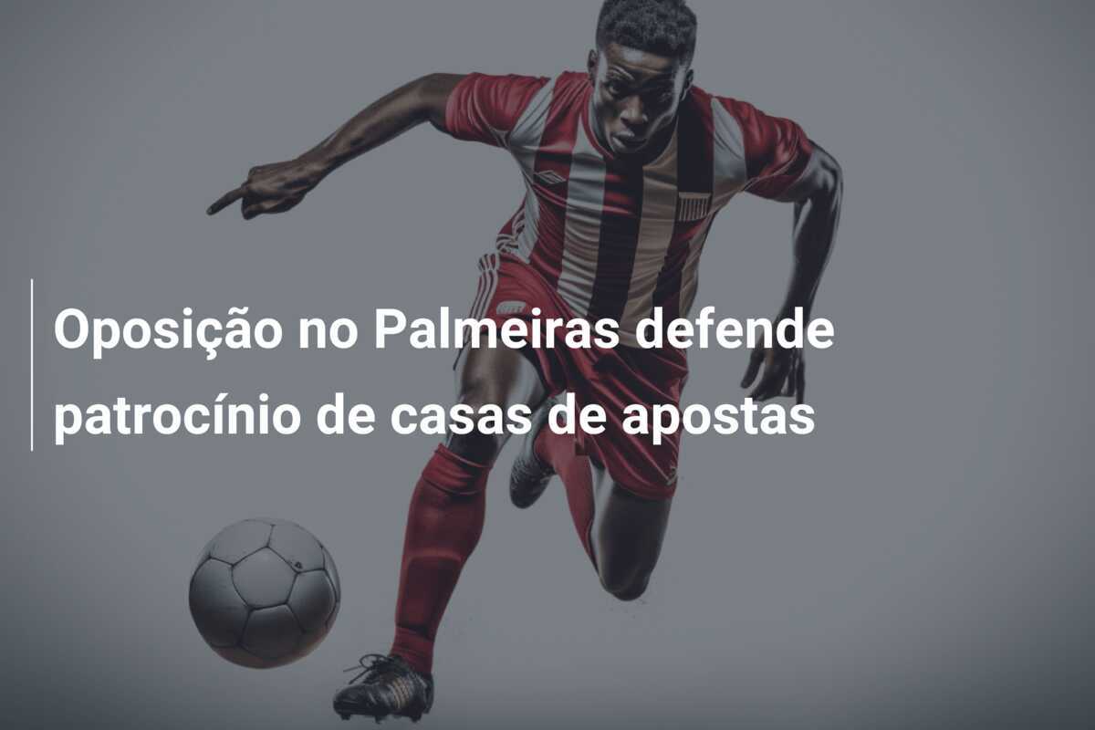 Oposição no Palmeiras defende patrocínio de casas de apostas