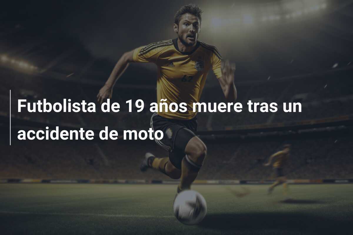 Futbolista de 19 años muere tras un accidente de moto