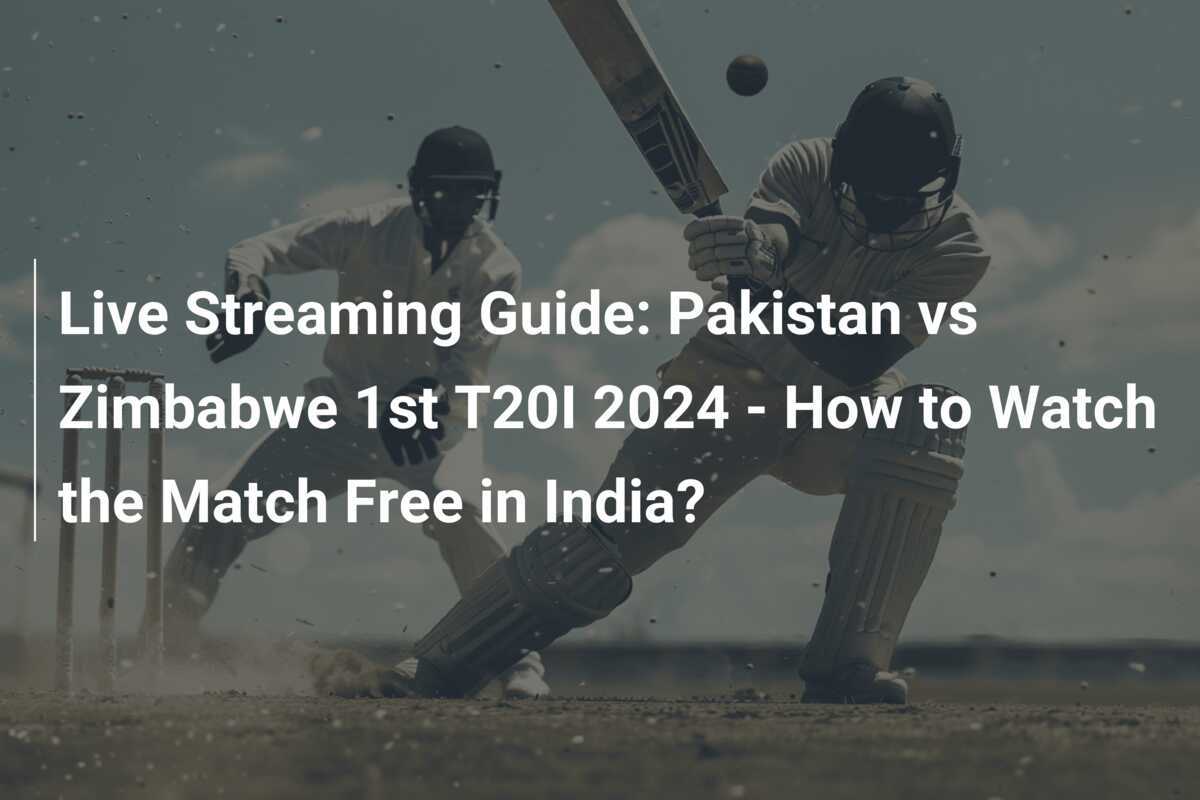 Live Streaming Guide Pakistan vs Zimbabwe 1st T20I 2024 How to Watch