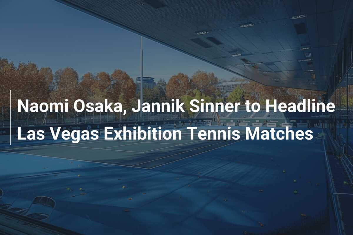Naomi Osaka und Jannik Sinner headlinen Tennisausstellung in Las Vegas