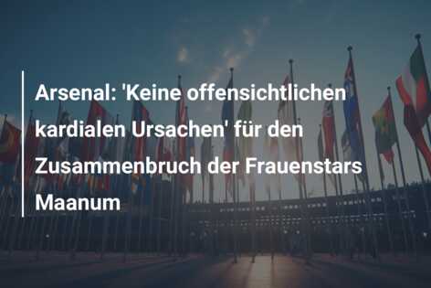 Arsenal: ‘Keine offensichtlichen kardialen Ursachen’ für den Zusammenbruch der Frauenstars Maanum