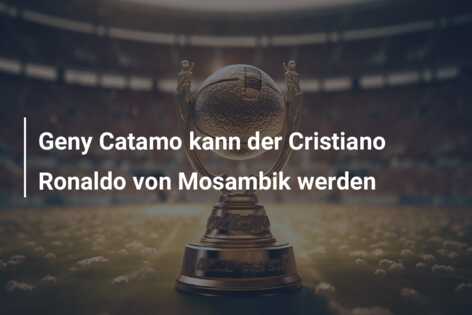 Geny Catamo kann der Cristiano Ronaldo von Mosambik werden